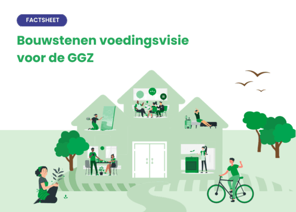 Factsheet ‘Bouwstenen voedingsvisie voor de GGZ’